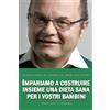 CREATESPACE Alimentazione del bambino nel primo anno di vita: ... dal latte in poi... le prime pappe: guida per i genitori