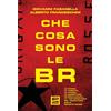 Fuoriscena Che cosa sono le BR. Le radici, la nascita, la storia, le coperture internazionali. La testimonianza del fondatore delle Brigate Rosse