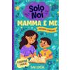 Special Art Mamma e Me: Un diario guidato per mamme e figli per condividere, giocare e stare insieme