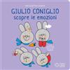 Franco Cosimo Panini Giulio Coniglio scopre le emozioni. Ediz. a colori