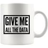 Panvola Give Me All The Data Researcher Scienziato Analista Data Science Computer Geek Tazza da caffè in ceramica 325 ml bianco divertente novità Drinkware