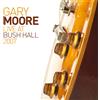 Gary Moore Live at Bush Hall 2007 (CD) Album
