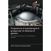 Edizioni Sapienza Programma di psicoterapia di gruppo per la violenza di genere: Il mio guerriero interiore - Un manuale per i terapisti