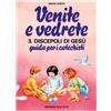 Venite e vedrete. Vol. 3/2: Discepoli di Gesù. Guida per catechisti per un cammino di fede con il catechismo: Venite con me