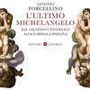 Laterza L'ultimo Michelangelo. Dal «Giudizio Universale» alla Cappella Paolina
