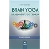 Area51 Publishing Brain Yoga. Rilassamento dei chakra: Tecnica guidata