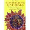 Anima Edizioni Alimentazione naturale. Manuale pratico di igienismo-naturale. La rivoluzione vegetariana: mangiare bene per vivere meglio