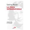 San Paolo Edizioni La fisica soprannaturale. Simone Weil e la scienza