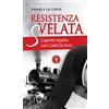 ROMANZO STORICO Resistenza svelata. L'agente segreto suor Carla De Noni