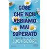 Newton Compton Editori Cose che non abbiamo mai superato. Things we never got over: Il fenomeno romantico di Tik Tok