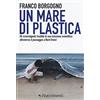 Nutrimenti Un mare di plastica. Gli sconvolgenti risultati di una missione scientifica attraverso il passaggio a Nord Ovest