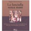 LECTURAE La fanciulla senza mani. Un'interpretazione della fiaba dei fratelli Grimm sulla base della psicologia del profondo