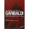 LIBRETTI ROSSI Il libretto rosso di Garibaldi. Discorsi, scritti e proclami dell'uomo che inventò l'Italia sognando una patria socialista