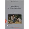 JACA BOOK Opera omnia. Nuova ediz.. Proudhon e il cristianesimo. L'uomo davanti a Dio (Vol. 3)