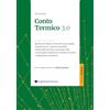 Legislazione Tecnica Conto termico 3.0. Quadro normativo, interventi incentivabili, requisiti tecnici, spese ammissibili, calcolo dell'incentivo, procedure GSE e casi studio completi con verifiche tecniche e applicazi...