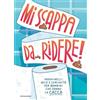 Mondadori Mi scappa da ridere! Indovinelli, quiz e curiosità per bambini che fanno la cacca. Ediz. a colori