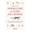 De Agostini Dormi come un uomo delle caverne. Scopri come dormivano i nostri antenati e migliora la qualità del tuo sonno una volta per tutte