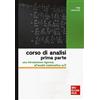 McGraw-Hill Education Corso di analisi. Prima parte. Una introduzione rigorosa all'analisi matematica su R