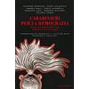 Mondadori Carabinieri per la democrazia. Storie dei caduti dell'Arma nella lotta al terrorismo