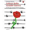 Il Saggiatore Lettere dalla Grande Guerra. Messaggi, diari e memorie dall'Italia e dal mondo