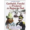 Controcorrente Garibaldi, Fauché e i predatori del Regno del Sud. La vera storia dei piroscafi «Piemonte» e «Lombardo» nella spedizione dei Mille