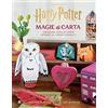 Magazzini Salani Harry Potter. Magie di carta. Creazioni con la carta ispirate al mondo magico