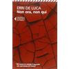 Feltrinelli Libro - Erri De Luca - Non Ora, Non Qui - Feltrinelli