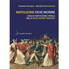 Salerno Editrice Napoleone deve morire. L'idea di ripetizione storica nella Rivoluzione francese