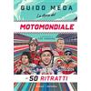 Gallucci Centauria La storia del motomondiale in 50 ritratti. Ediz. a colori