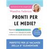 Vallardi A. Pronti per le medie? Ripassa tutte le materie, scopri il tuo metodo di studio e affronta la scuola senza paura