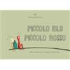 Valentina Edizioni Piccolo blu piccolo rosso. Ediz. a colori