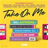 Ultimate Collection Take on Me. Ultimate 80S Anthems