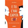 E tu l'hai capita l'AI?