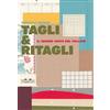 Topipittori Tagli & ritagli. Il grande gioco del collage. Ediz. a colori