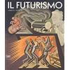 Skira Il futurismo. Anni '10-Anni '20. Ediz. a colori
