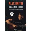 RIZZOLI NARRATIVA Nelle mie corde. Lezioni di chitarra con un maestro d'eccezione. Con DVD