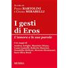 Mursia I gesti di Eros: L'amore e le sue parole