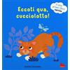 Gallucci Eccoti qua, cucciolotto! Il mio primo libro tattile. Ediz. a colori