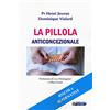 QUADERNI DEL VIVERE MEGLIO La pillola anticoncezionale. Rischi e alternative