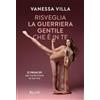 Mondadori Electa Risveglia la guerriera gentile che è in te. 12 principi per trasformare la tua vita