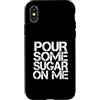 Pour Some Sugar On Me Custodia per iPhone X/XS Versa un po 'di zucchero su di me