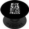 Merch For Gamers Play SUS Games Win SUS Prizes Funny Streamer Gamer Meme SUS PopSockets PopGrip Adesivo