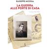 Istituto Poligrafico Europeo La guerra alle porte di casa. Un diario 1943-1944