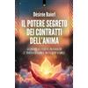 Edizioni Il Punto d'Incontro Il potere segreto dei contratti dell'anima. Guarire le ferite interiori e trasformarle in forza vitale