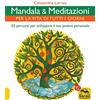 Macro Edizioni Mandala e meditazioni per la vita di tutti i giorni. 52 percorsi per sviluppare il tuo potere personale