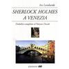 NUOVI PERCORSI LETTERARI Sherlock Holmes a Venezia. Diabolico complotto al Palazzo Ducale.