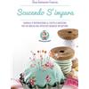 YOUCANPRINT Scucendo s'impara. Manuale d'introduzione al cucito a macchina per chi non ha mai attaccato neanche un bottone