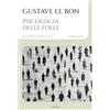 Edizioni Theoria Psicologia delle folle. Ediz. integrale
