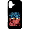 Hub e fiducia esilaranti Custodia per iPhone 17 I Can Be Trusted With Sharp Objects Fiducia sarcastica -