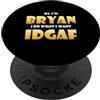Bryan Super Costumes Bryan Costume IDGAF Carino Personalizzato Nome Bryans PopSockets PopGrip Adesivo